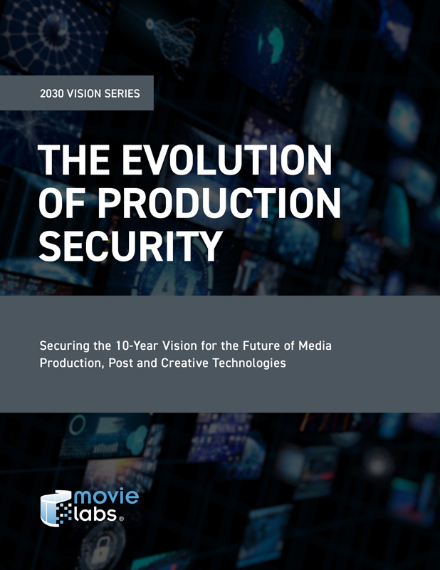 MovieLabs 2030 Vision Series: The Evolution of Production Security